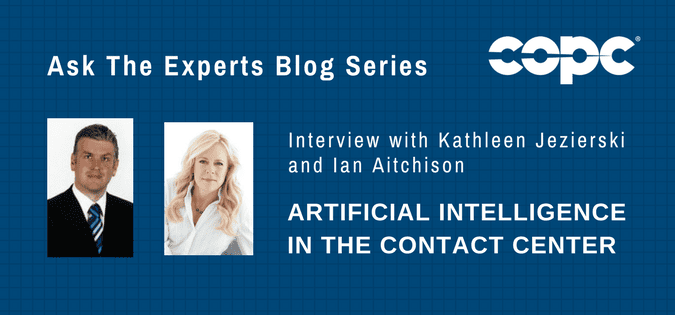 Ask the Experts Blog Series: Artificial Intelligence in the Contact Center with Kathleen Jezierski and Ian Aitchison