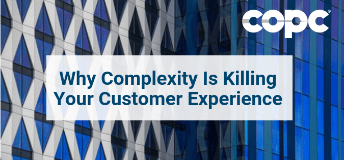 Why Complexity Is Killing Your Customer Experience