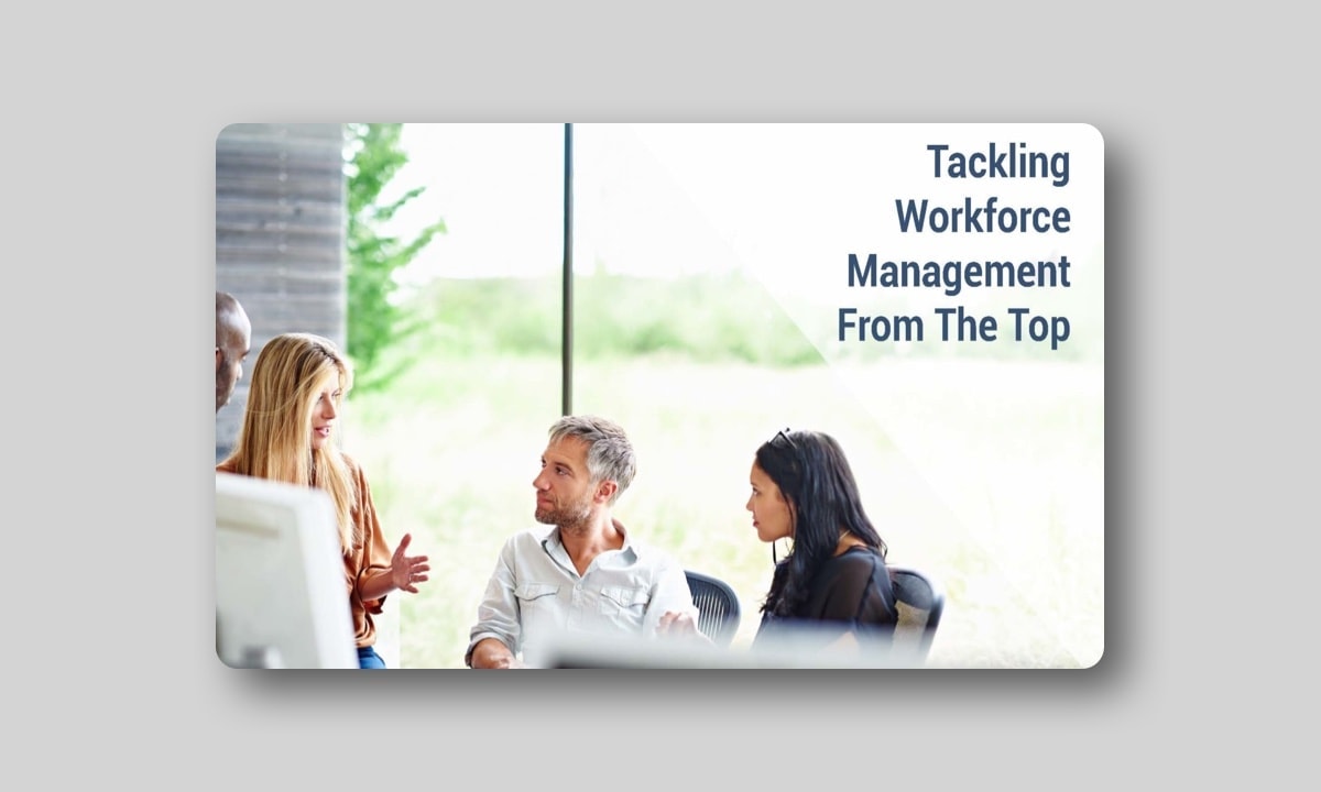 Tackling Workforce Management from the Top