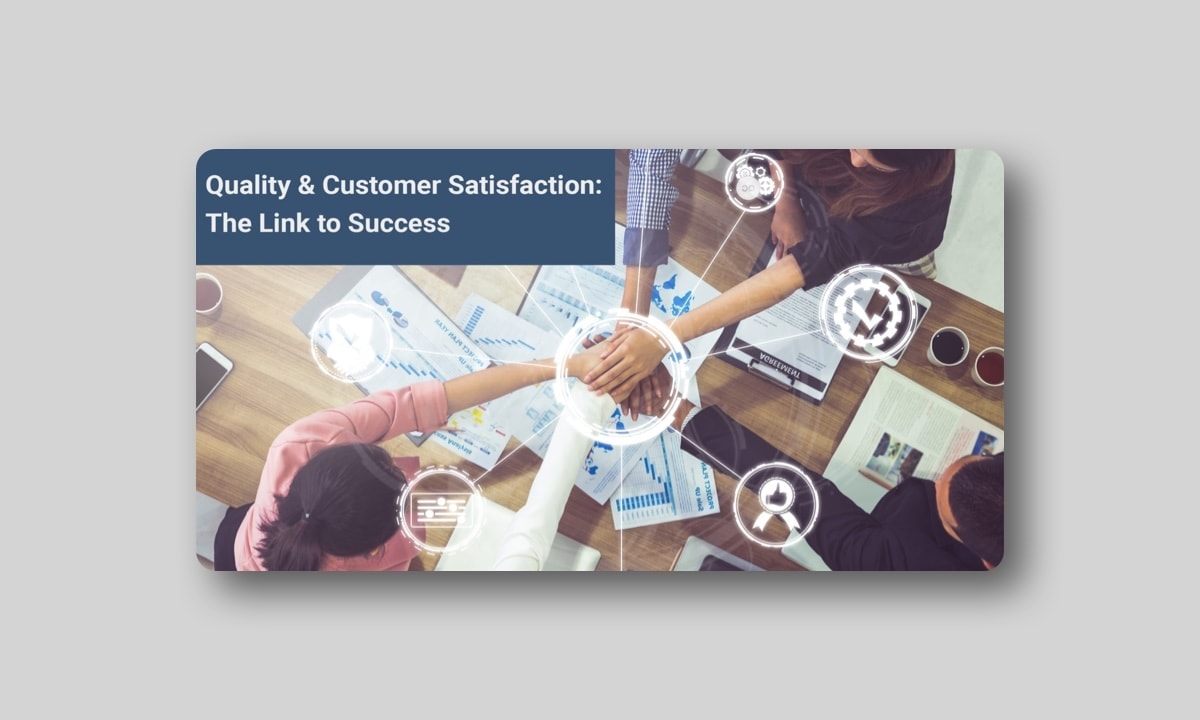 Quality & Customer Satisfaction: The Link to Success Webinar