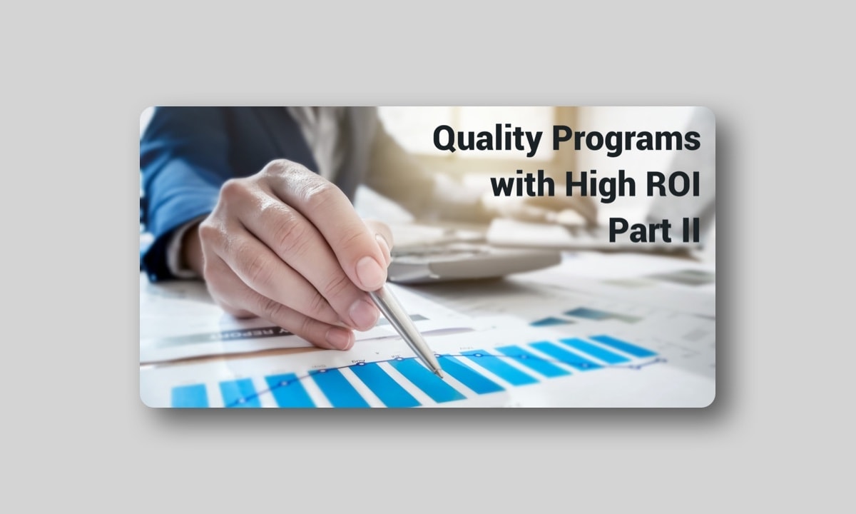 Quality Programs with High ROI – Part II