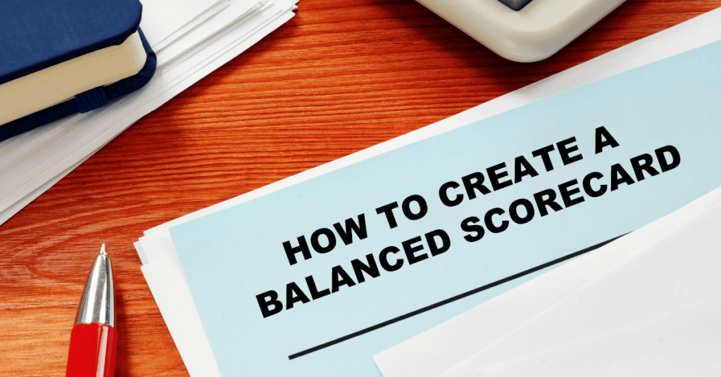 How to create a balanced scorecard