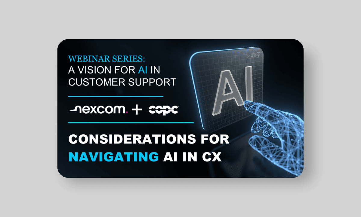 Nexcom + COPC Webinar - Considerations for Navigating AI in Customer Experience