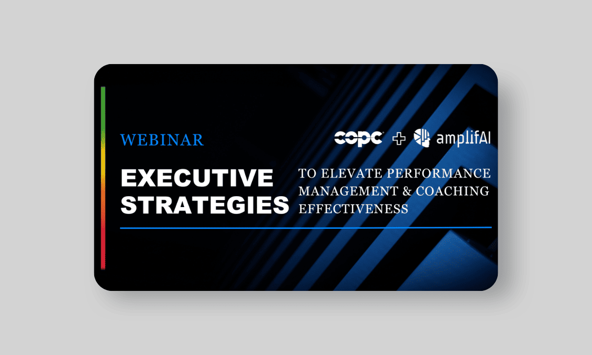 COPC + AmplifAI Webinar - Executive Strategies to Elevate Performance Management & Coaching Effectiveness